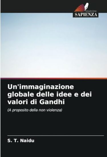 Un'immaginazione globale delle idee e dei valori di Gandhi