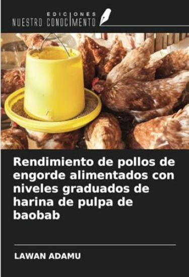 Rendimiento de pollos de engorde alimentados con niveles graduados de harina de pulpa de baobab