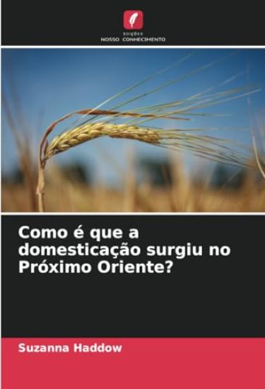 Como é que a domesticação surgiu no Próximo Oriente?