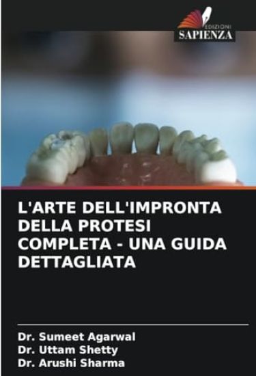 L'ARTE DELL'IMPRONTA DELLA PROTESI COMPLETA - UNA GUIDA DETTAGLIATA