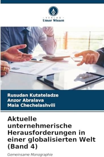 Aktuelle unternehmerische Herausforderungen in einer globalisierten Welt (Band 4)