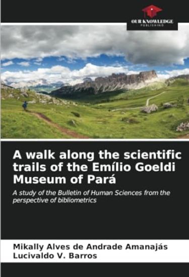 A walk along the scientific trails of the Emílio Goeldi Museum of Pará