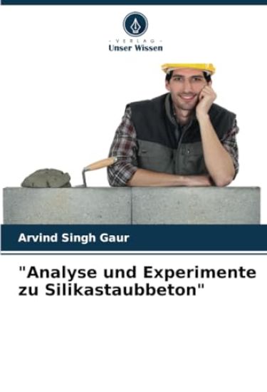 "Analyse und Experimente zu Silikastaubbeton"