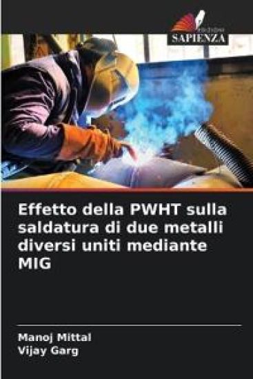 Effetto della PWHT sulla saldatura di due metalli diversi uniti mediante MIG