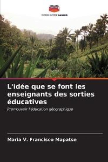 L'idée que se font les enseignants des sorties éducatives