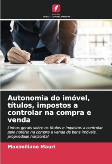 Autonomia do imóvel, títulos, impostos a controlar na compra e venda