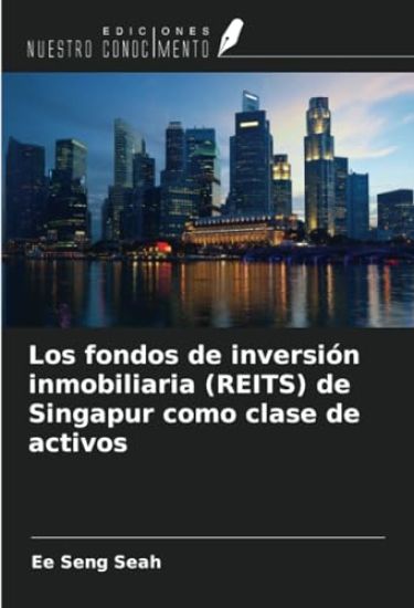 Los fondos de inversión inmobiliaria (REITS) de Singapur como clase de activos