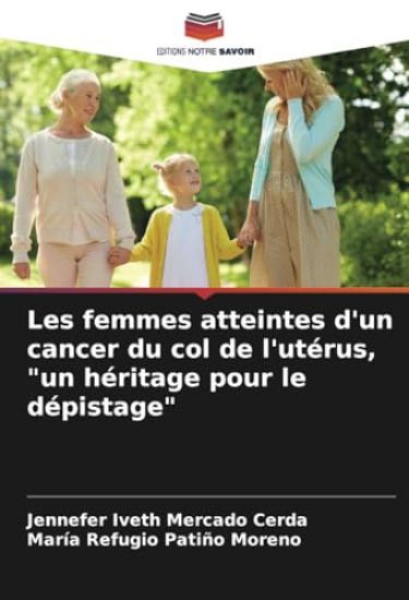 Les femmes atteintes d'un cancer du col de l'utérus, "un héritage pour le dépistage"