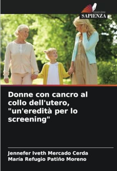 Donne con cancro al collo dell'utero, "un'eredità per lo screening"