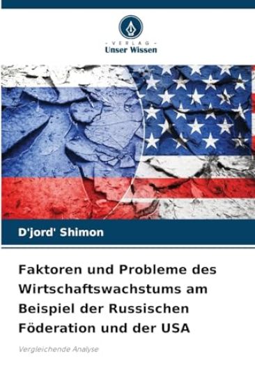 Faktoren und Probleme des Wirtschaftswachstums am Beispiel der Russischen Föderation und der USA