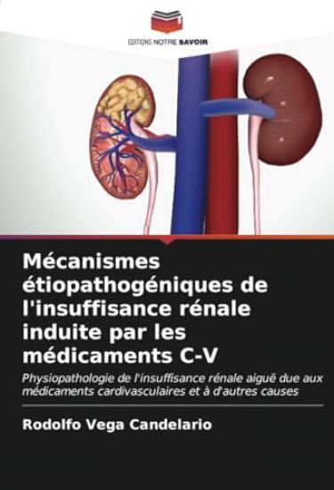 Mécanismes étiopathogéniques de l'insuffisance rénale induite par les médicaments C-V