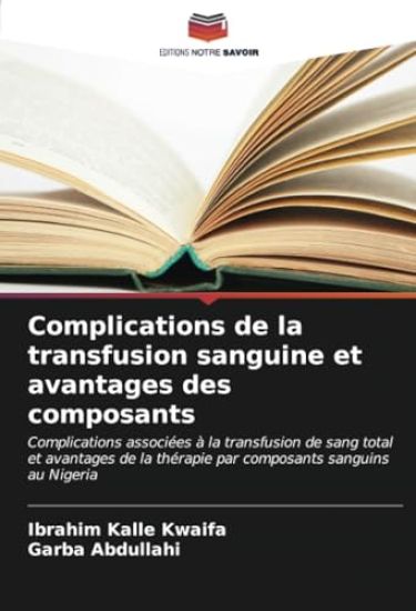 Complications de la transfusion sanguine et avantages des composants