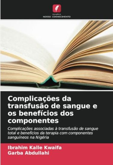 Complicações da transfusão de sangue e os benefícios dos componentes