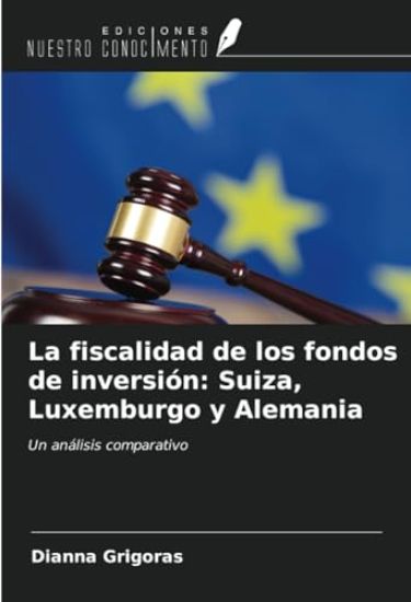 La fiscalidad de los fondos de inversión: Suiza, Luxemburgo y Alemania