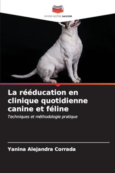 La rééducation en clinique quotidienne canine et féline