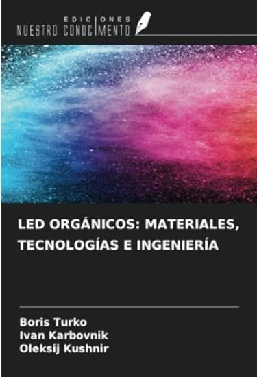 LED ORGÁNICOS: MATERIALES, TECNOLOGÍAS E INGENIERÍA