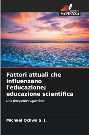 Fattori attuali che influenzano l'educazione; educazione scientifica