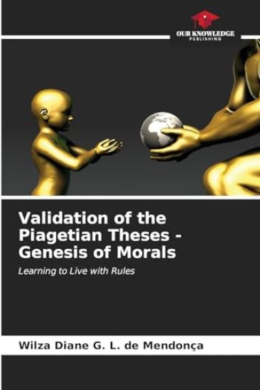 Validation of the Piagetian Theses - Genesis of Morals
