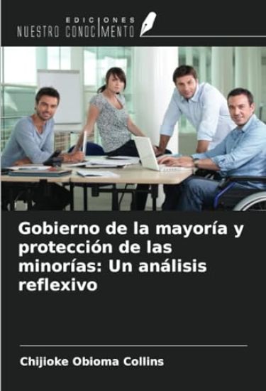 Gobierno de la mayoría y protección de las minorías: Un análisis reflexivo