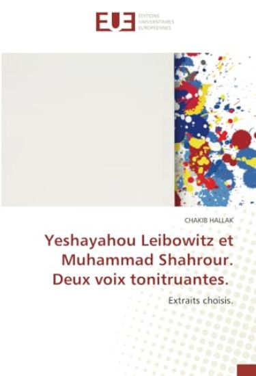 Yeshayahou Leibowitz et Muhammad Shahrour. Deux voix tonitruantes.