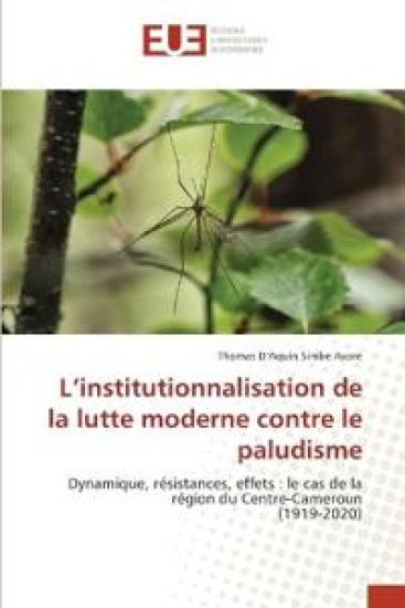 L'institutionnalisation de la lutte moderne contre le paludisme