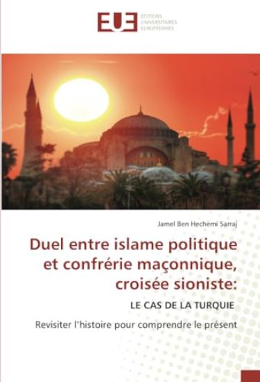 Duel entre islame politique et confrérie maçonnique, croisée sioniste