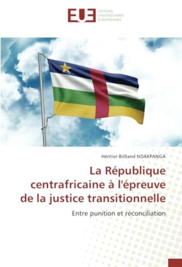 La République centrafricaine à l'épreuve de la justice transitionnelle