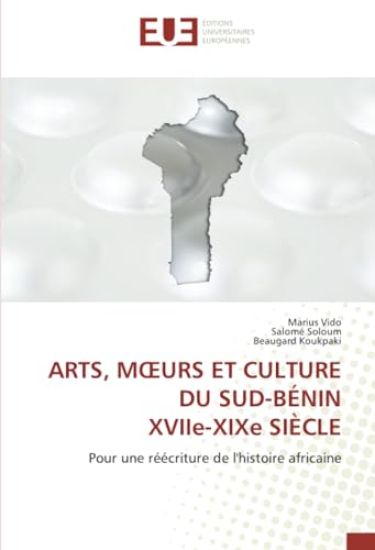 ARTS, MOEURS ET CULTURE DU SUD-BÉNIN XVIIe-XIXe SIÈCLE