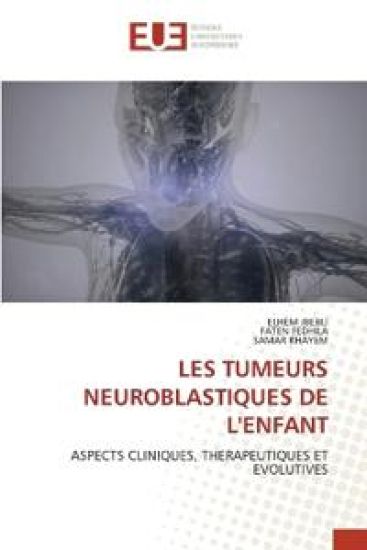 Les Tumeurs Neuroblastiques de l'Enfant
