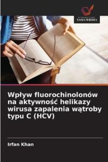 Wplyw fluorochinolonów na aktywnosc helikazy wirusa zapalenia watroby typu C (HCV)