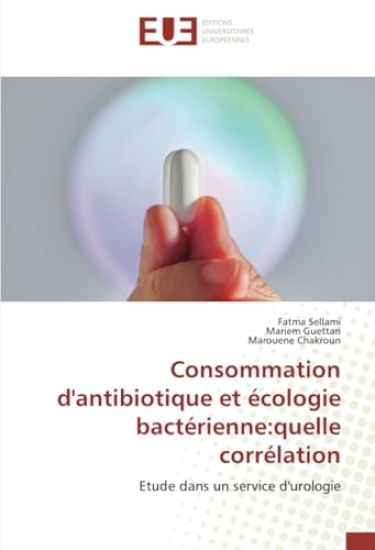 Consommation d'antibiotique et écologie bactérienne