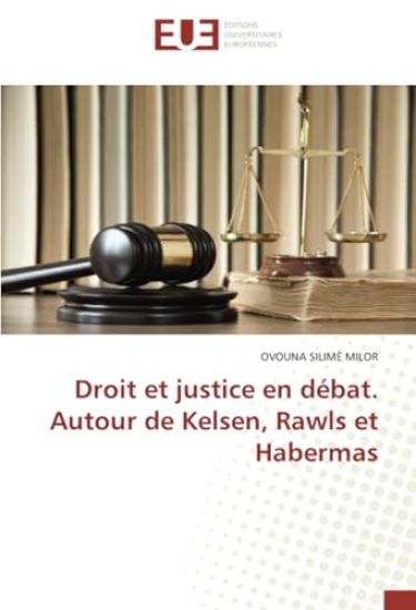 Droit et justice en débat. Autour de Kelsen, Rawls et Habermas
