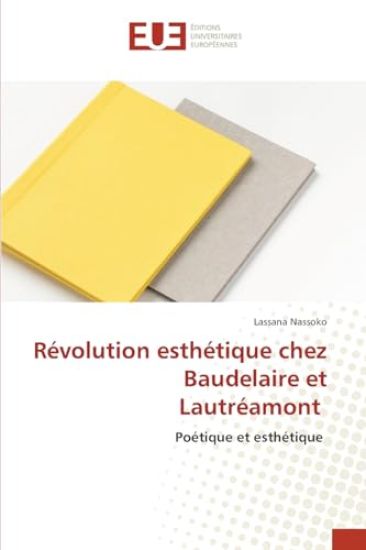 Révolution esthétique chez Baudelaire et Lautréamont