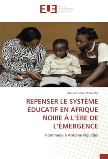 Repenser Le Système Éducatif En Afrique Noire À l'Ère de l'Émergence