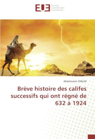 Brève histoire des califes successifs qui ont régné de 632 à 1924