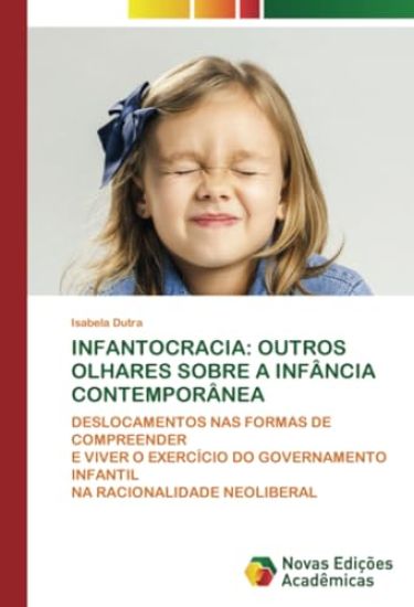 INFANTOCRACIA: OUTROS OLHARES SOBRE A INFÂNCIA CONTEMPORÂNEA