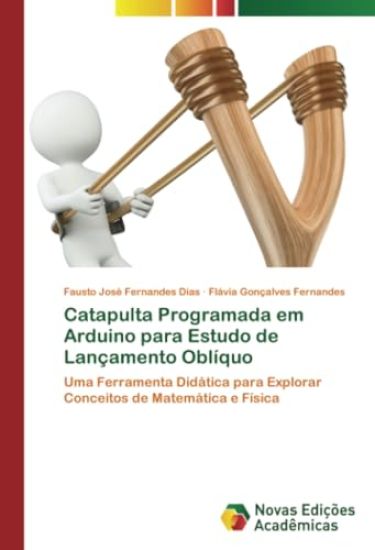 Catapulta Programada em Arduino para Estudo de Lançamento Oblíquo