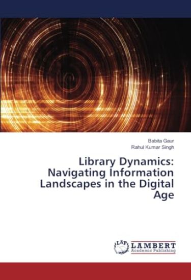 Library Dynamics: Navigating Information Landscapes in the Digital Age