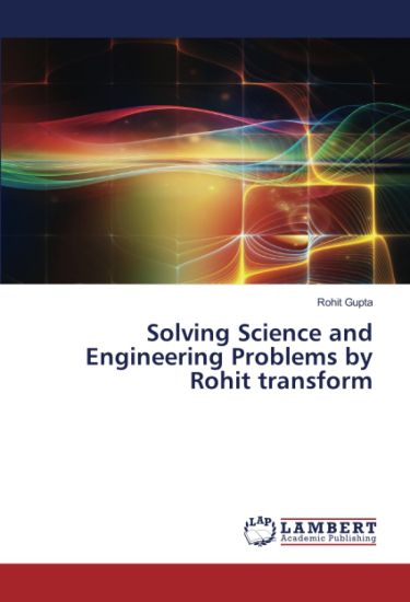 Solving Science and Engineering Problems by Rohit transform