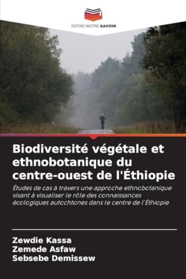 Biodiversité végétale et ethnobotanique du centre-ouest de l'Éthiopie