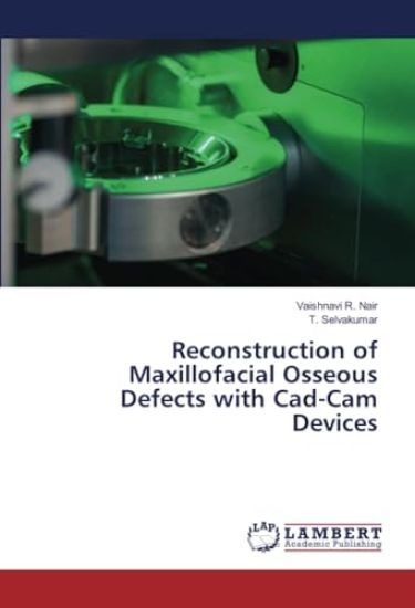 Reconstruction of Maxillofacial Osseous Defects with Cad-Cam Devices
