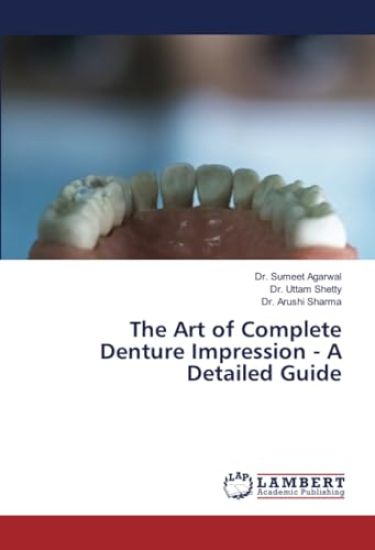 The Art of Complete Denture Impression - A Detailed Guide