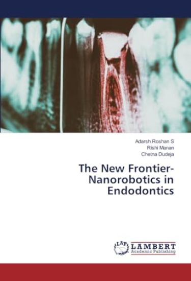 The New Frontier-Nanorobotics in Endodontics