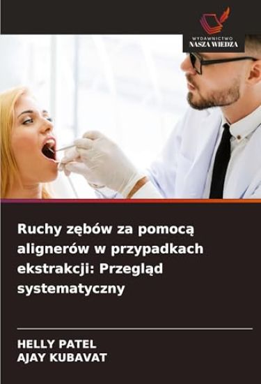 Ruchy z¿bów za pomoc¿ alignerów w przypadkach ekstrakcji: Przegl¿d systematyczny