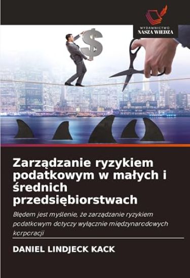 Zarz¿dzanie ryzykiem podatkowym w ma¿ych i ¿rednich przedsi¿biorstwach