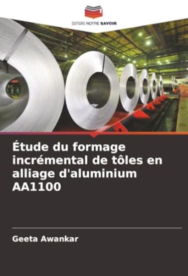 Étude du formage incrémental de tôles en alliage d'aluminium AA1100