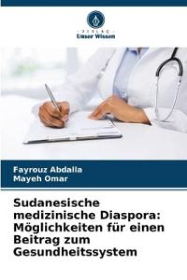Sudanesische medizinische Diaspora: Möglichkeiten für einen Beitrag zum Gesundheitssystem