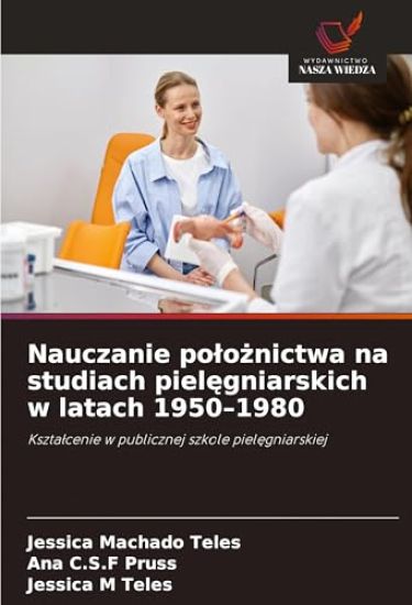 Nauczanie po¿o¿nictwa na studiach piel¿gniarskich w latach 1950-1980