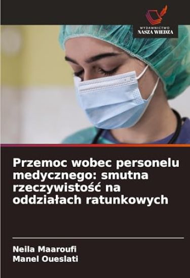Przemoc wobec personelu medycznego: smutna rzeczywisto¿¿ na oddzia¿ach ratunkowych
