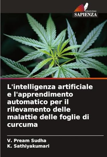 L'intelligenza artificiale e l'apprendimento automatico per il rilevamento delle malattie delle foglie di curcuma
